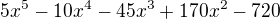 $5x^{5}-10x^{4}-45x^{3}+170x^{2}-720$