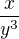 $\frac{x}{y^3}$