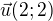 $\vec{u}(2;2)$