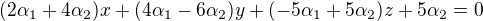 $(2\alpha _{1}+4\alpha _{2})x+(4\alpha _{1}-6\alpha _{2})y+(-5\alpha _{1}+5\alpha _{2})z+5\alpha _{2}=0$