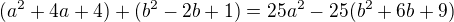 $(a^{2} + 4a + 4) + (b^{2} - 2b + 1) = 25a^{2} - 25(b^{2} + 6b + 9)$