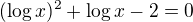 kopírovat do textarea $(\log x)^2+\log x-2=0$