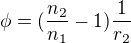 $\phi=(\frac{n_2 }{n_1 }-1)\frac{1}{r_2} $