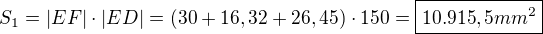 $S_1=|EF|\cdot |ED|=(30+16,32+26,45)\cdot 150=\boxed{10.915,5mm^2}$