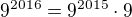$9^{2016}=9^{2015}\cdot 9$