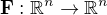 $\mathbf{F}:\mathbb{R}^n \rightarrow \mathbb{R}^n$