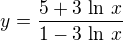 $y=\frac{5+3\,\ln\,x}{1-3\,\ln\,x}$