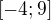 $[-4;9]$