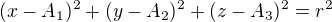 $(x-A_1)^2+(y-A_2)^2+(z-A_3)^2 = r^2$
