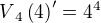 $V{_{4}\left ( 4 \right )}'=4^4$