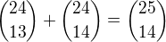 ${24 \choose 13}+{24 \choose 14} = {25 \choose 14}$