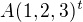 $A(1,2,3)^t$