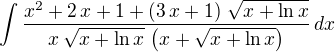 $\displaystyle{\int \frac{x^2+2\,x+1+\left(3\,x+1\right)\,\sqrt{x+\ln x}}{x\,\sqrt{x+\ln x}\,\left(x+\sqrt{x+\ln x}\right)}\,dx}$