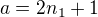 $a=2n_1+1$