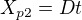 $X_{p2}=Dt$