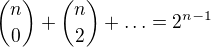 ${n\choose0}+{n\choose2}+\ldots =2^{n-1} $