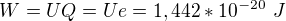 $W=UQ=Ue=1,442*10^{-20}~J$