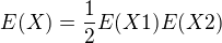 $E(X)=\frac{1}{2}E(X1)E(X2)$