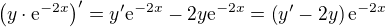 $\(y\cdot{\mathrm{e}^{-2x}}\)^{\prime}=y^{\prime}\mathrm{e}^{-2x}-2y\mathrm{e}^{-2x}=\(y^{\prime}-2y\)\mathrm{e}^{-2x}$