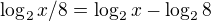 $\log_2x/8=\log_2x-\log_28$