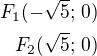 $F_1(-\sqrt5;\,0)\\F_2(\sqrt 5;\,0)$