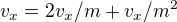$v_{x}=2v_{x}/m+ v_{x}/m^2$