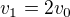 $v_1=2v_0$