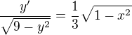 $\frac {y'}{\sqrt {9-y^2}} = \frac {1}{3} \sqrt {1-x^2}$