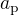 $a_{\rm{p}}$
