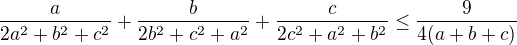 $\frac{a}{2a^2 + b^2 + c^2} + \frac{b}{2b^2 + c^2 + a^2} + \frac{c}{2c^2 + a^2 + b^2} \leq \frac{9}{4(a+b+c)}$