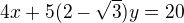 $4x+5(2-\sqrt{3})y=20$