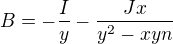 $B=-\frac{I}{y}-\frac{Jx}{y^2-xyn}$