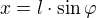 $x = l \cdot \sin \varphi$