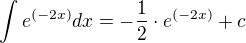$\int e^{(-2x)}dx=-\frac12\cdot e^{(-2x)}+c$