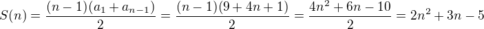 $S(n) = \frac{(n-1)(a_1+a_{n-1})}{2} = \frac{(n-1)(9+4n+1)}{2} = \frac{4n^2+6n-10}{2} = 2n^2+3n-5$