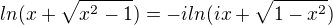 $ln(x+\sqrt{x^2 -1}) = -iln(ix+\sqrt{1-x^2})$