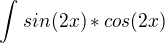 $\int_{}^{}sin(2x)*cos(2x)$
