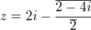 kopírovat do textarea $z = 2i - \frac{\overline{2-4i}}{\overline{2}}$