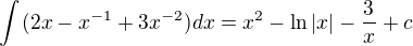 $\int_{}^{}(2x-x^{-1}+3x^{-2})dx=x^{2}-\ln |x|-\frac{3}{x}+c$