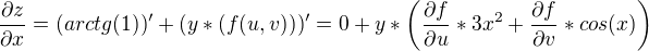 $\frac{\partial z}{\partial x }=(arctg(1))'+(y*(f(u,v)))'= 0+y*\left(\frac{\partial f}{\partial u }*3x^2+\frac{\partial f}{\partial v}*cos(x)\right)$