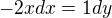 $-2x dx = 1 dy$