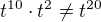 $t^{10}\cdot t^2 \neq t^{20}$