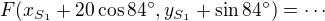 $F(x_{S_1}+20\cos 84,y_{S_1}+\sin 84) = \cdots$