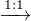 $\xrightarrow{\rm 1:1} $