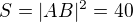 $S=|AB|^2=40$