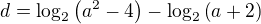 $d = \log_2 \(a^2-4\)-\log_2\(a+2\)$