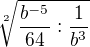 $ \sqrt[2]{\frac{b^{-5}}{64} : \frac{1}{b^{3}}} $