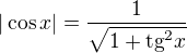 $|\cos x|= \frac{1}{\sqrt{1+\text{tg}^{2}x}}$