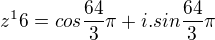 $z^16=cos\frac{64}{3}\pi +i.sin\frac{64}{3}\pi $