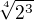 $\sqrt[4]{2^{3}}$